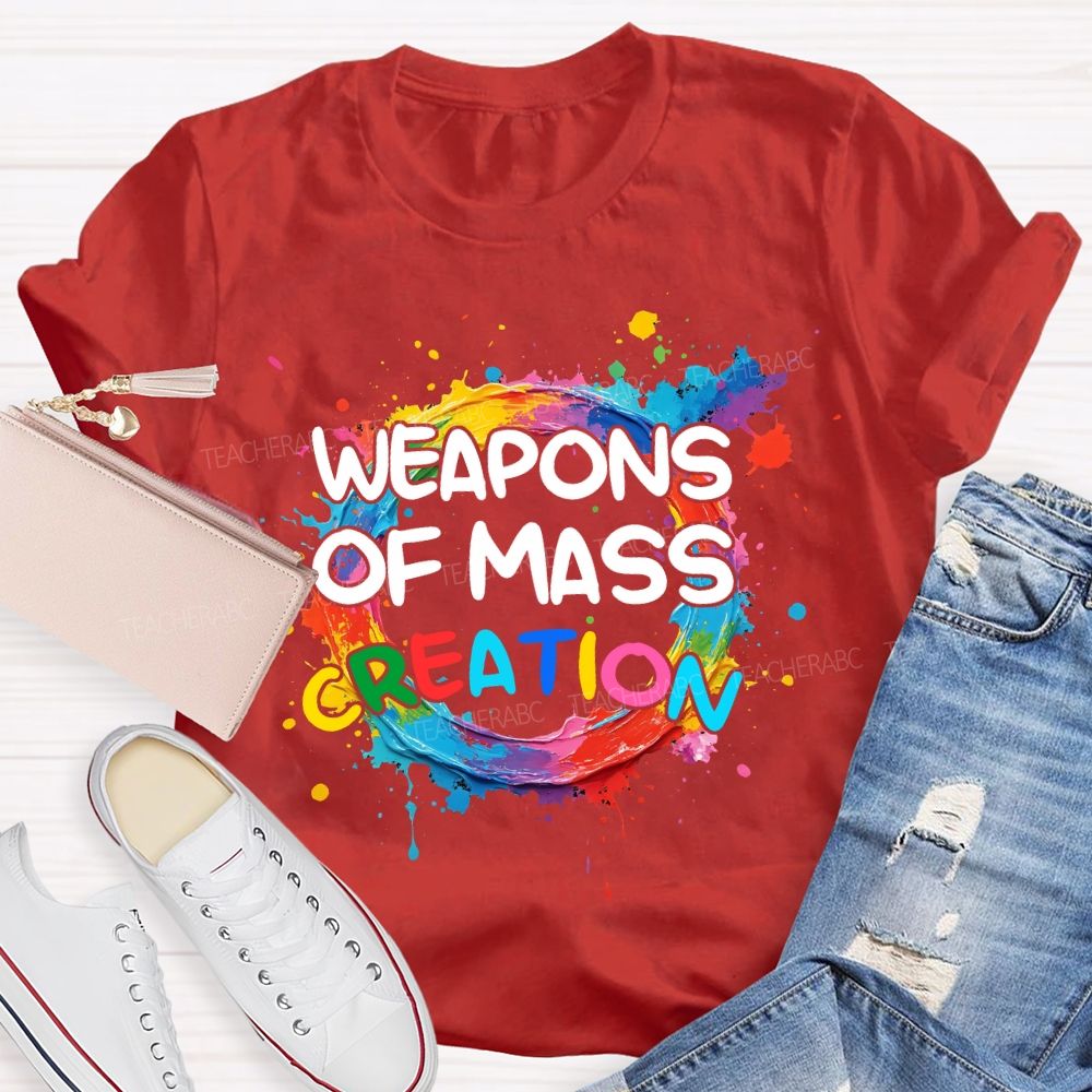 weapons of mass creation Art Teacher T-shirt