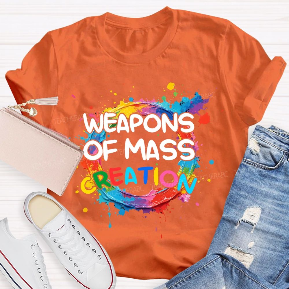 weapons of mass creation Art Teacher T-shirt