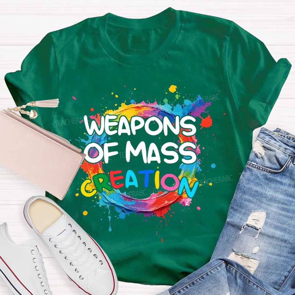 weapons of mass creation Art Teacher T-shirt