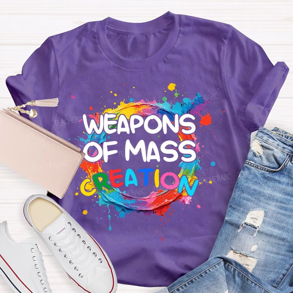 weapons of mass creation Art Teacher T-shirt