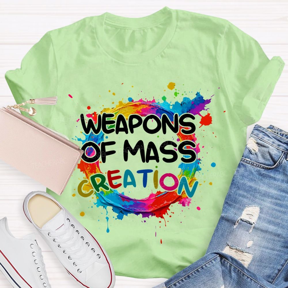 weapons of mass creation Art Teacher T-shirt