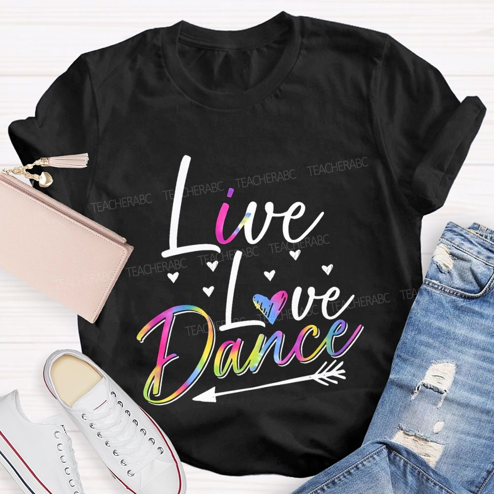 Live Love Dance Color Gradient Font Teacher T-shirt
