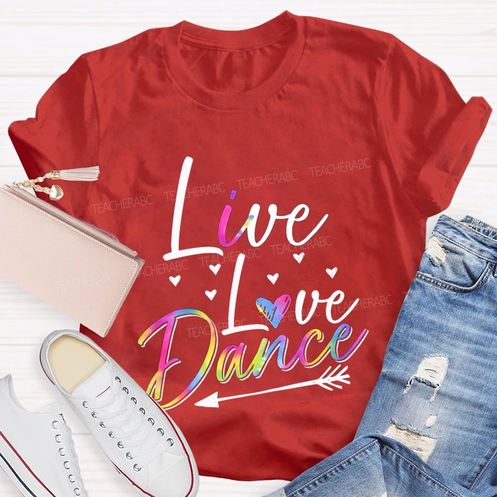 Live Love Dance Color Gradient Font Teacher T-shirt
