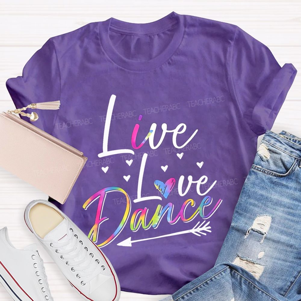 Live Love Dance Color Gradient Font Teacher T-shirt