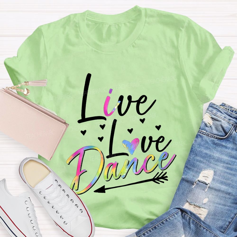 Live Love Dance Color Gradient Font Teacher T-shirt