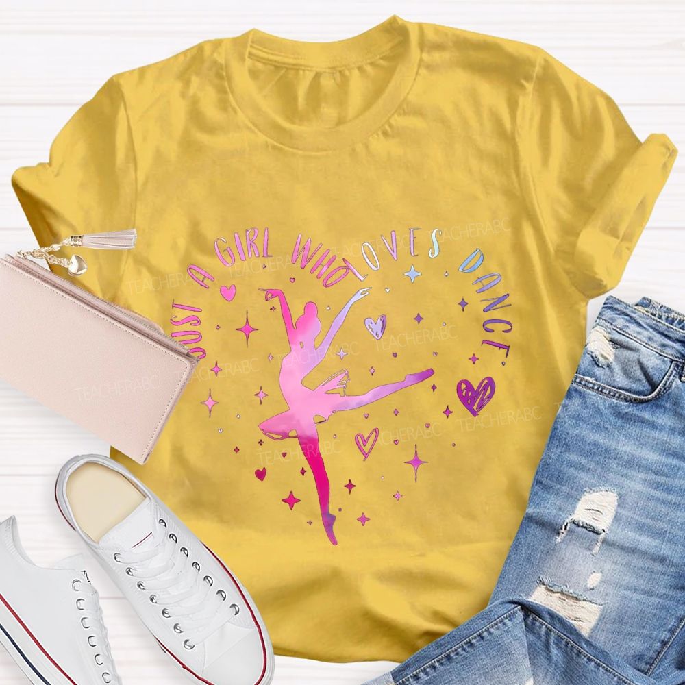 Just A Girl Who Loves Dance Teacher T-shirt