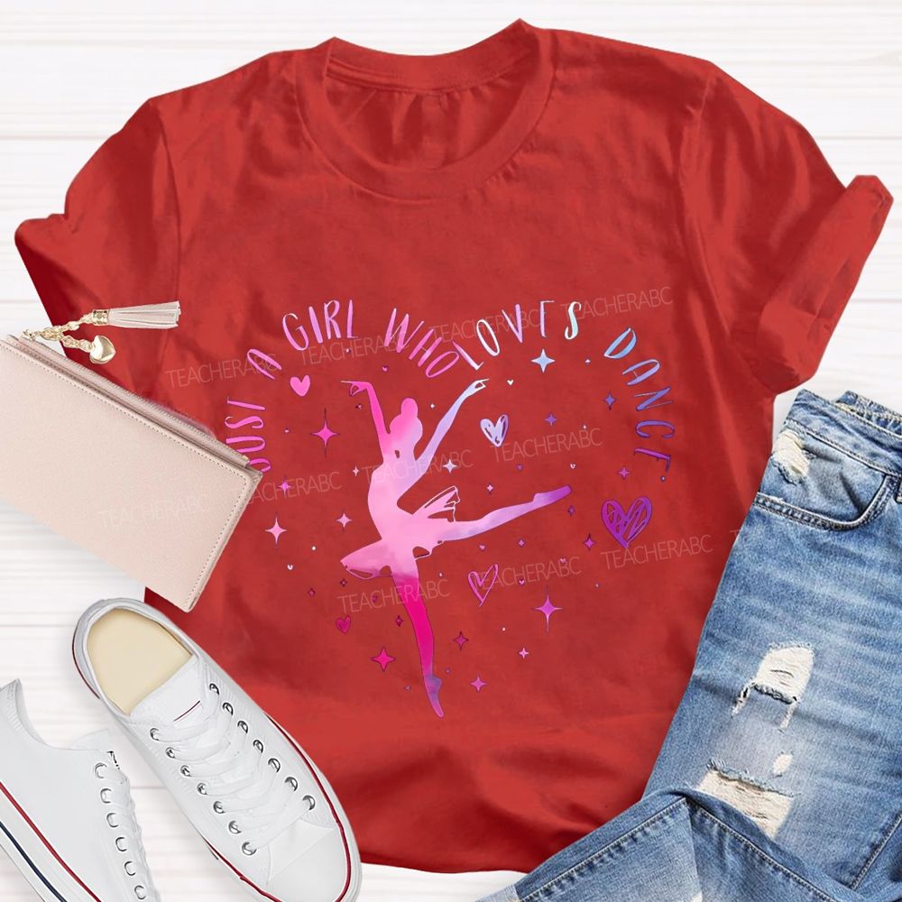 Just A Girl Who Loves Dance Teacher T-shirt