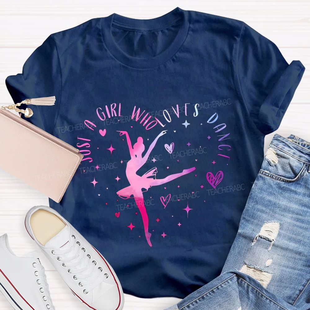 Just A Girl Who Loves Dance Teacher T-shirt