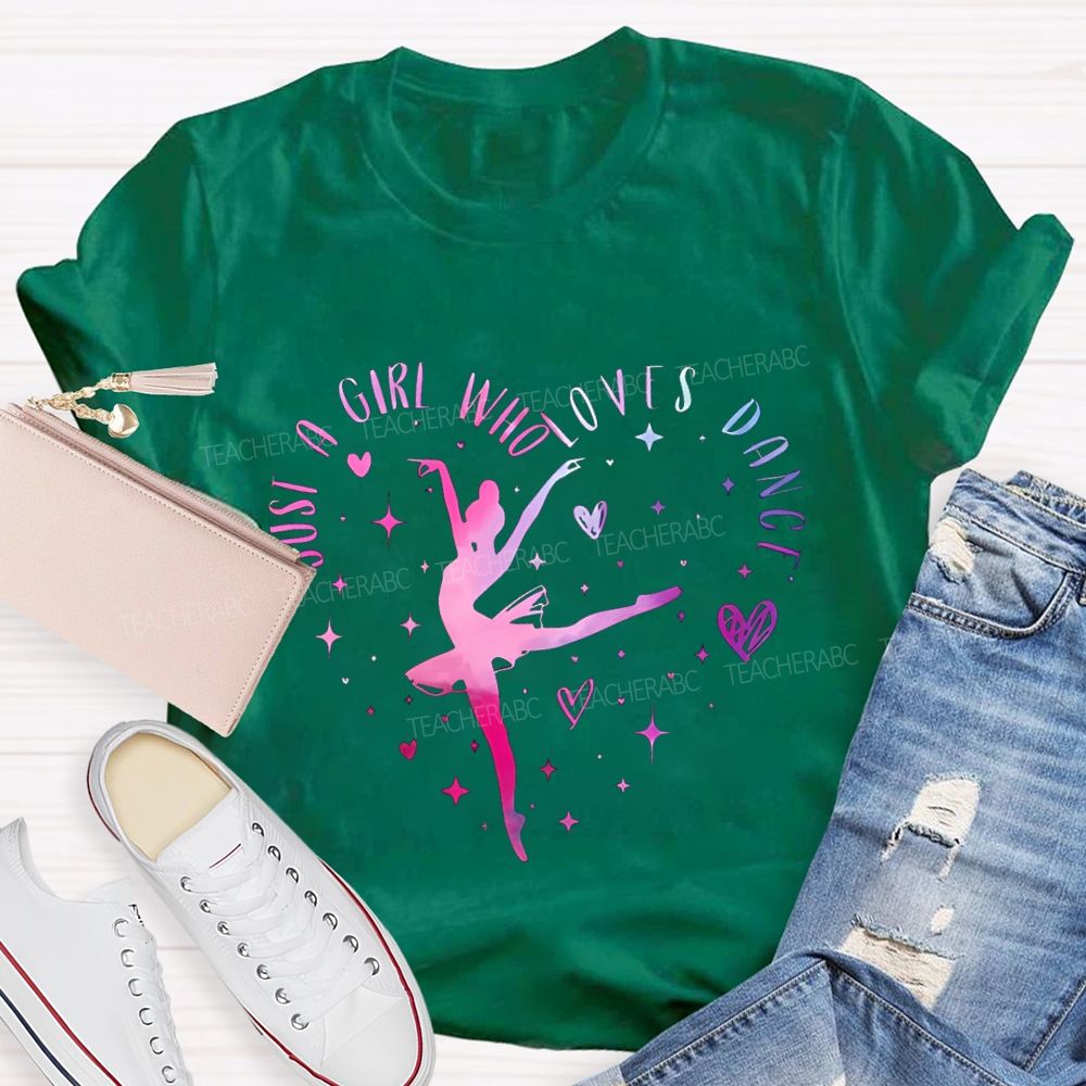 Just A Girl Who Loves Dance Teacher T-shirt