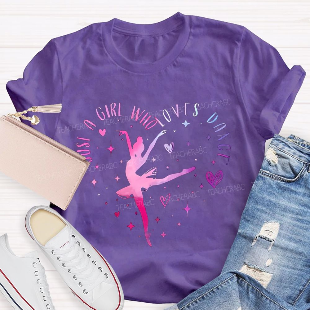 Just A Girl Who Loves Dance Teacher T-shirt