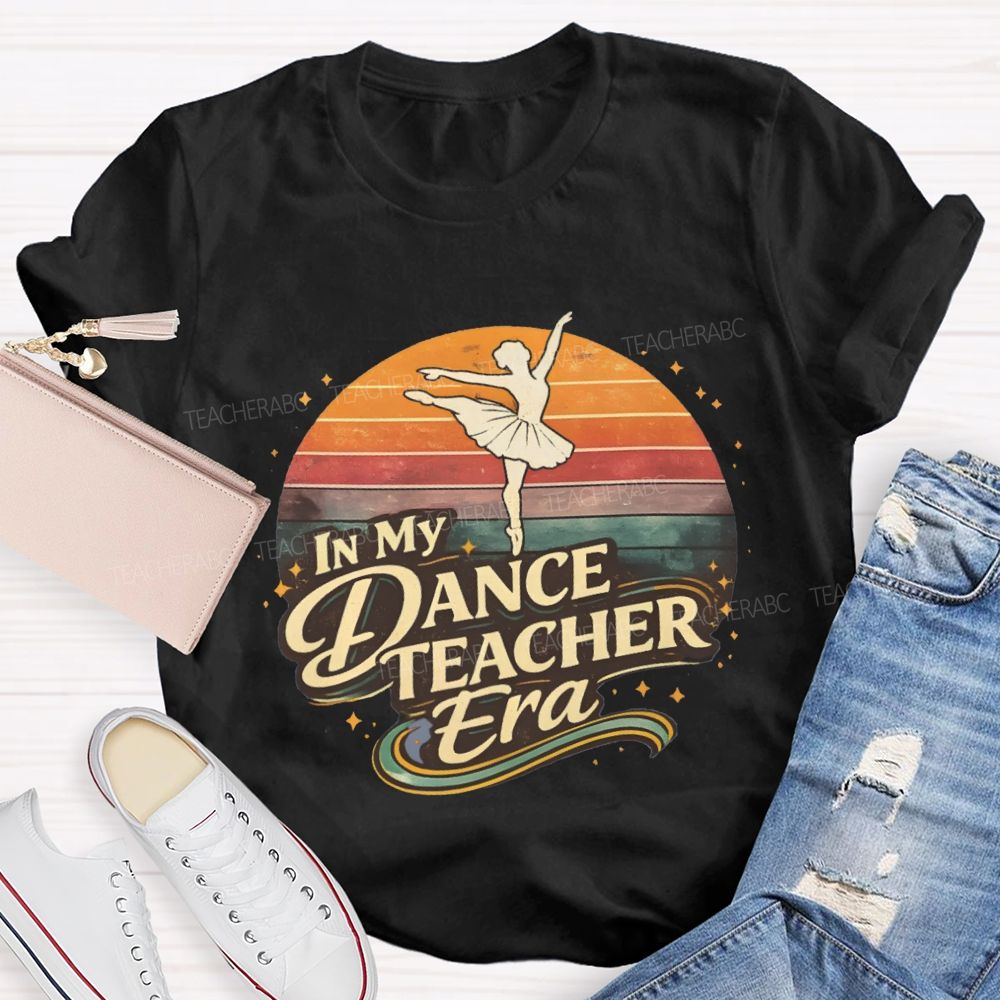 In My Dance Teacher Era Dance Teacher T-shirt