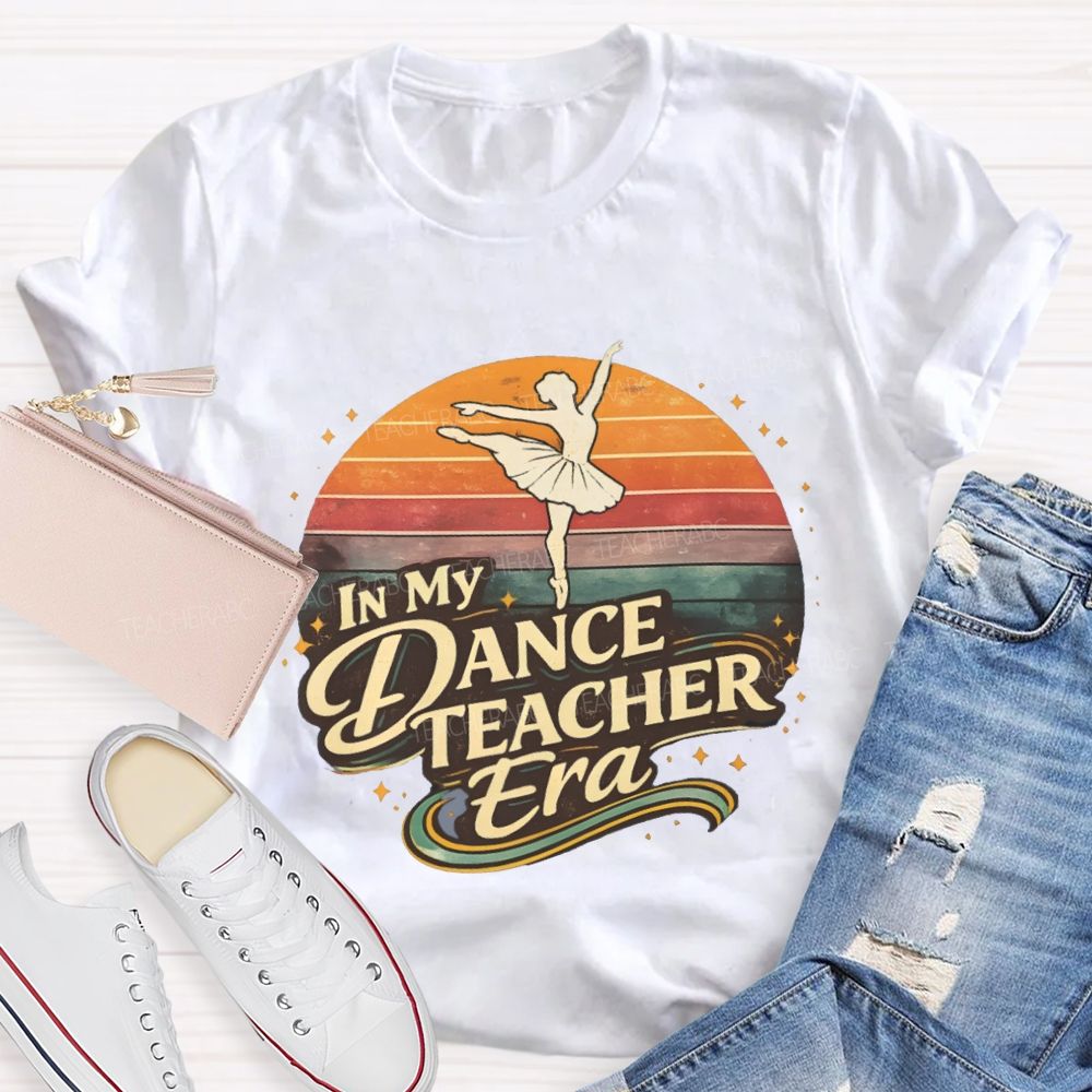 In My Dance Teacher Era Dance Teacher T-shirt