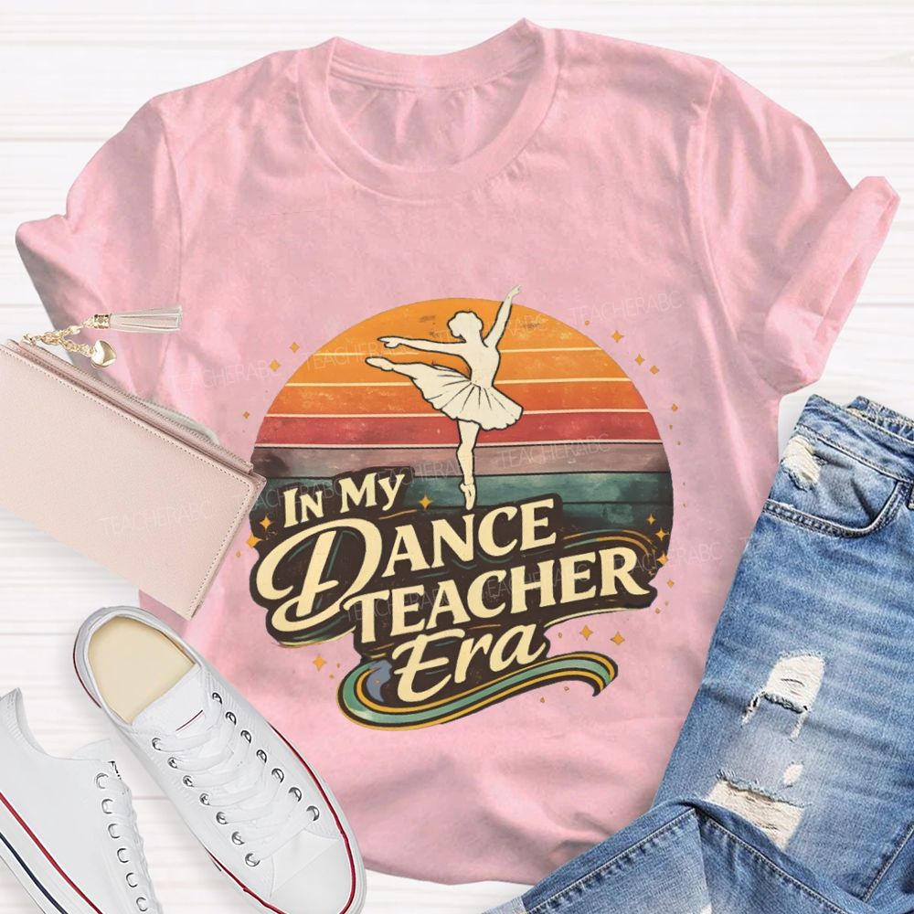 In My Dance Teacher Era Dance Teacher T-shirt