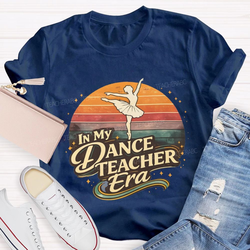In My Dance Teacher Era Dance Teacher T-shirt