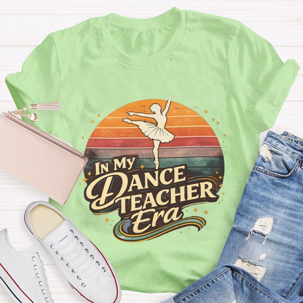 In My Dance Teacher Era Dance Teacher T-shirt