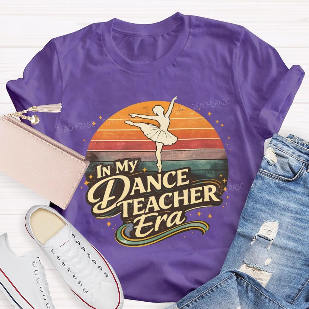 In My Dance Teacher Era Dance Teacher T-shirt