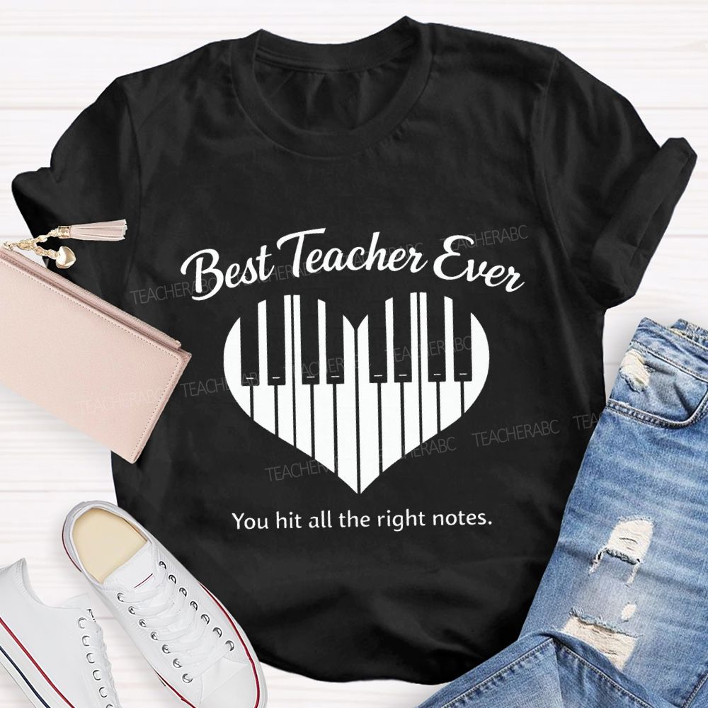 Best Teacher Ever You Hit All The Right Notes Teacher T-shirt