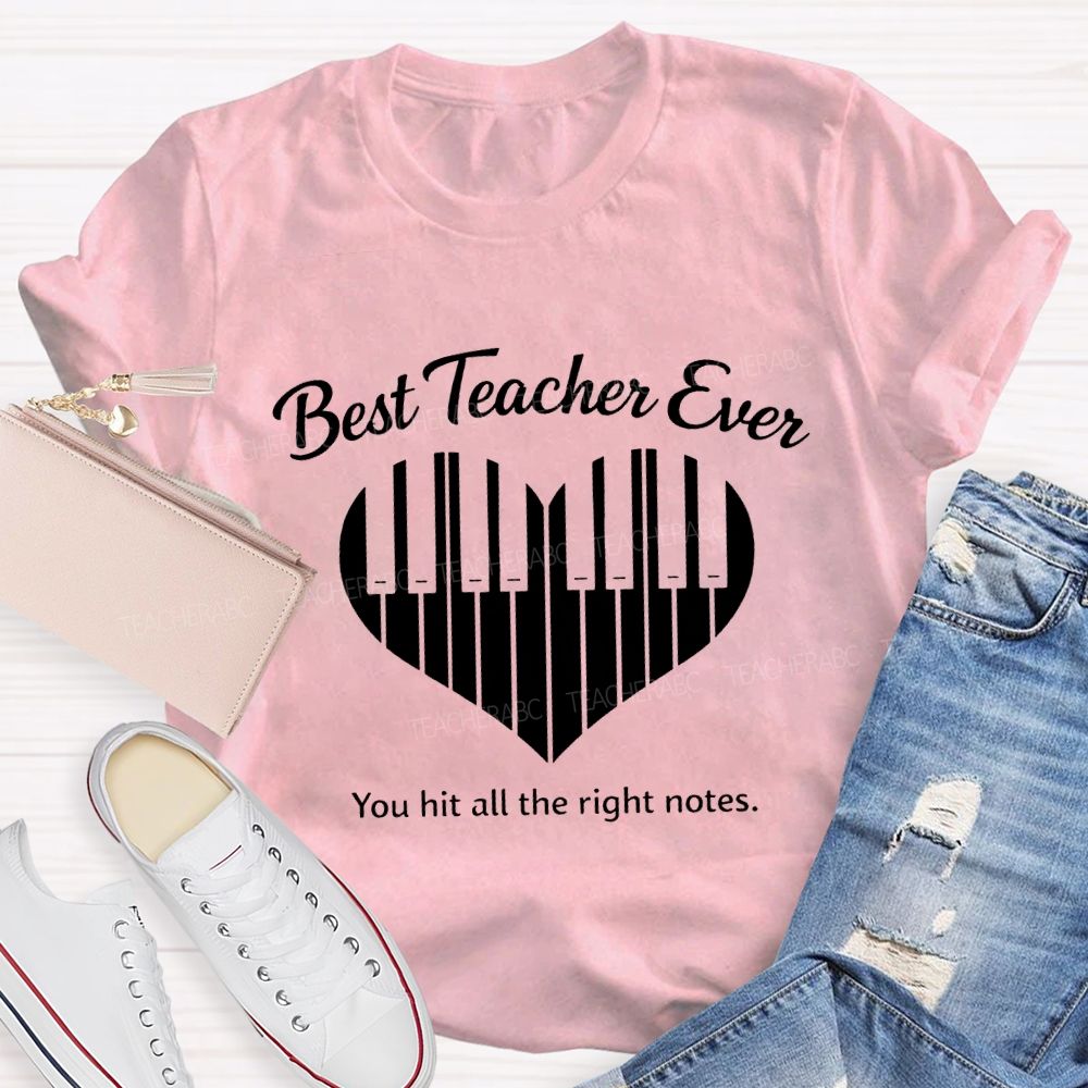 Best Teacher Ever You Hit All The Right Notes Teacher T-shirt