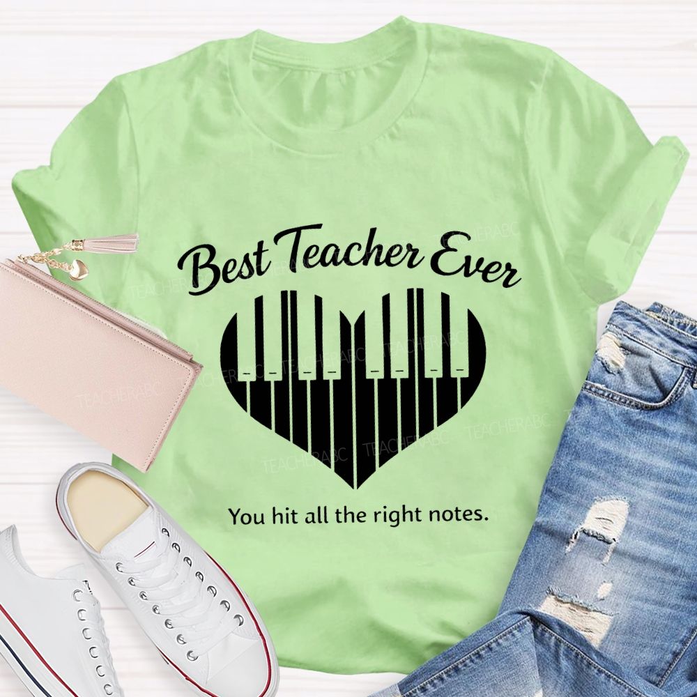 Best Teacher Ever You Hit All The Right Notes Teacher T-shirt