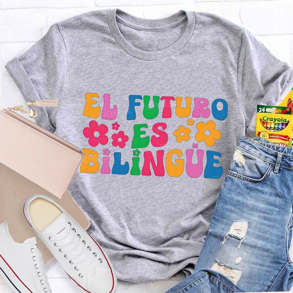 El Futuro Es Bilingue And Bilingual Teacher T-shirt