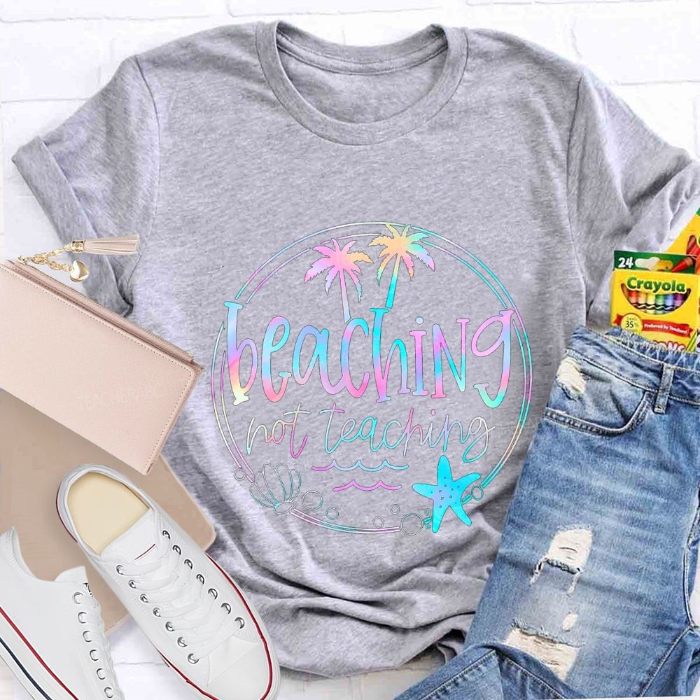 Beaching Not Teaching Colorful Tie-Dye Font Teacher T-shirt
