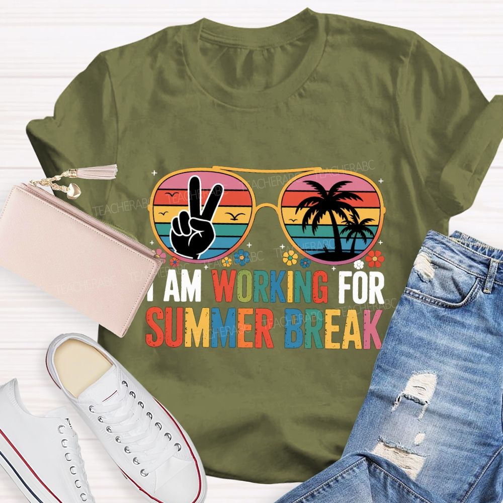 I Am Working For Summer Break Teacher T-shirt