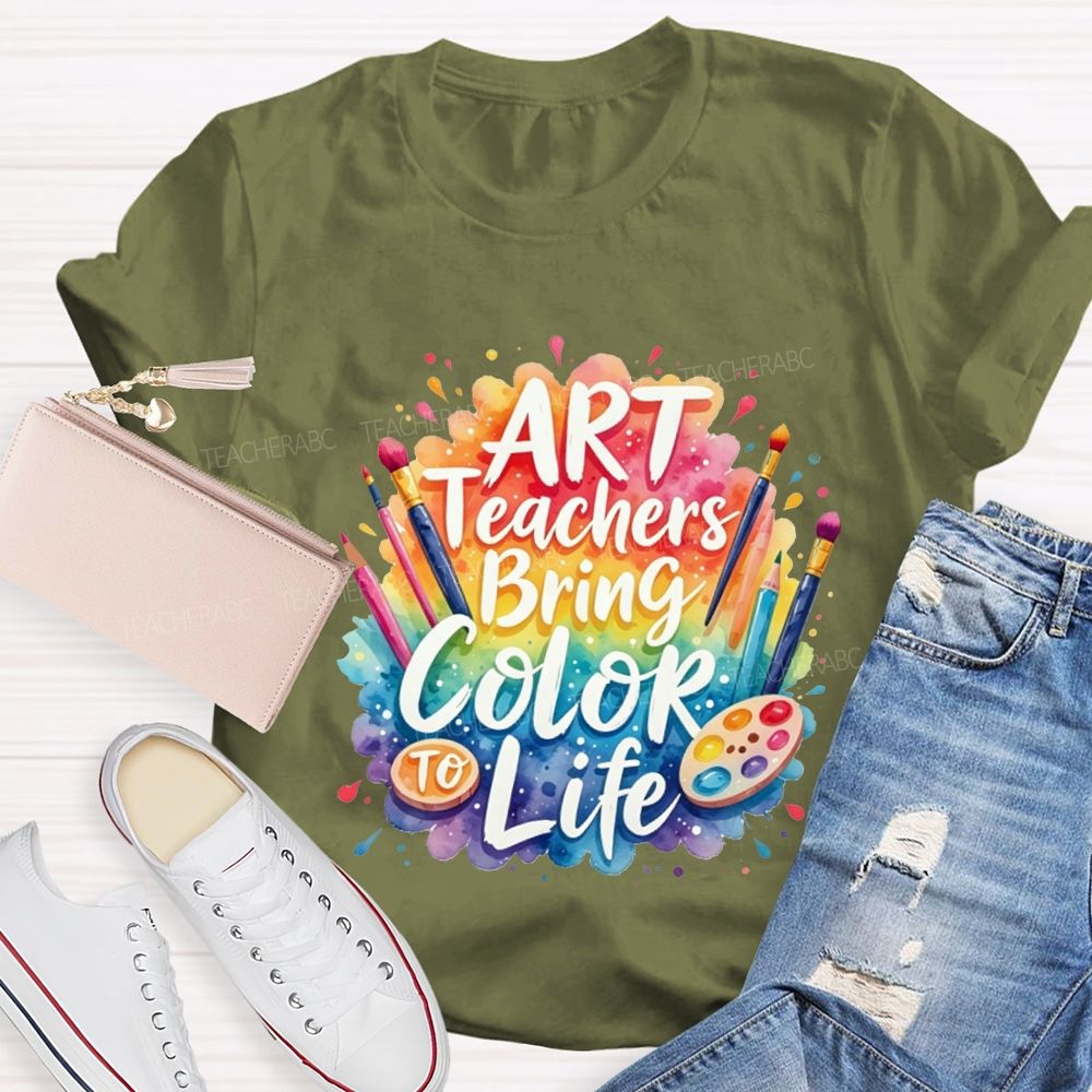 Art Teacher Bring Color Life Teacher T-shirt