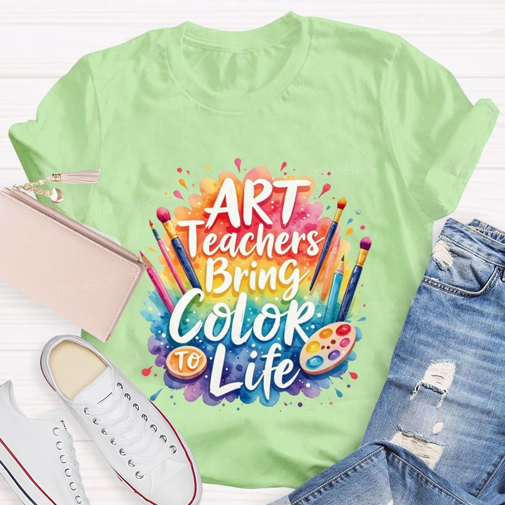 Art Teacher Bring Color Life Teacher T-shirt