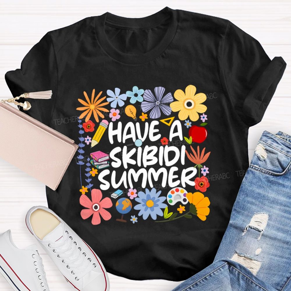 Have A Skibidi Summer Floral Teacher T-Shirt