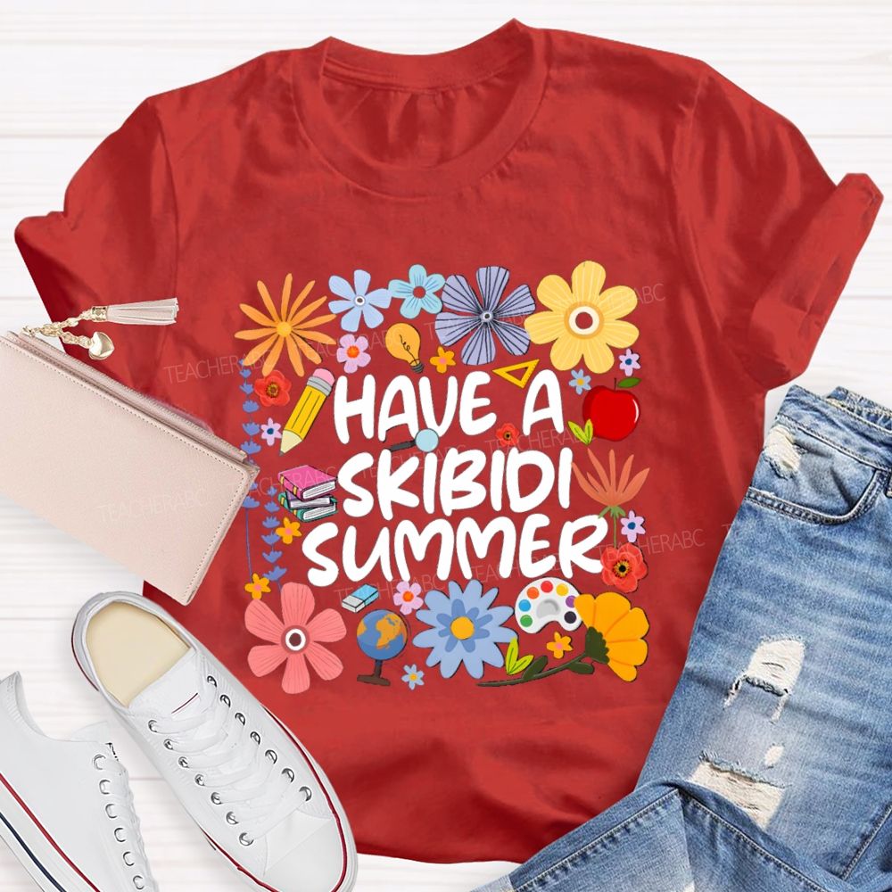 Have A Skibidi Summer Floral Teacher T-Shirt