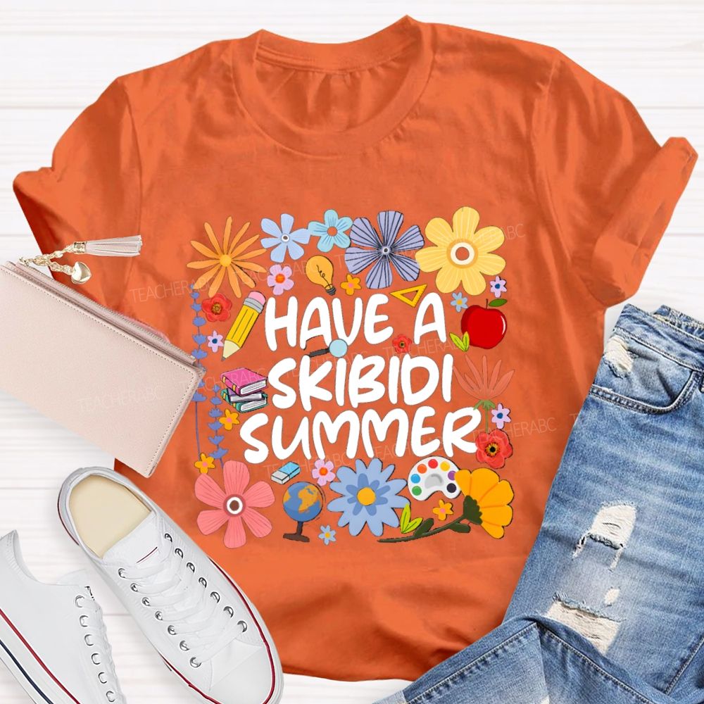 Have A Skibidi Summer Floral Teacher T-Shirt