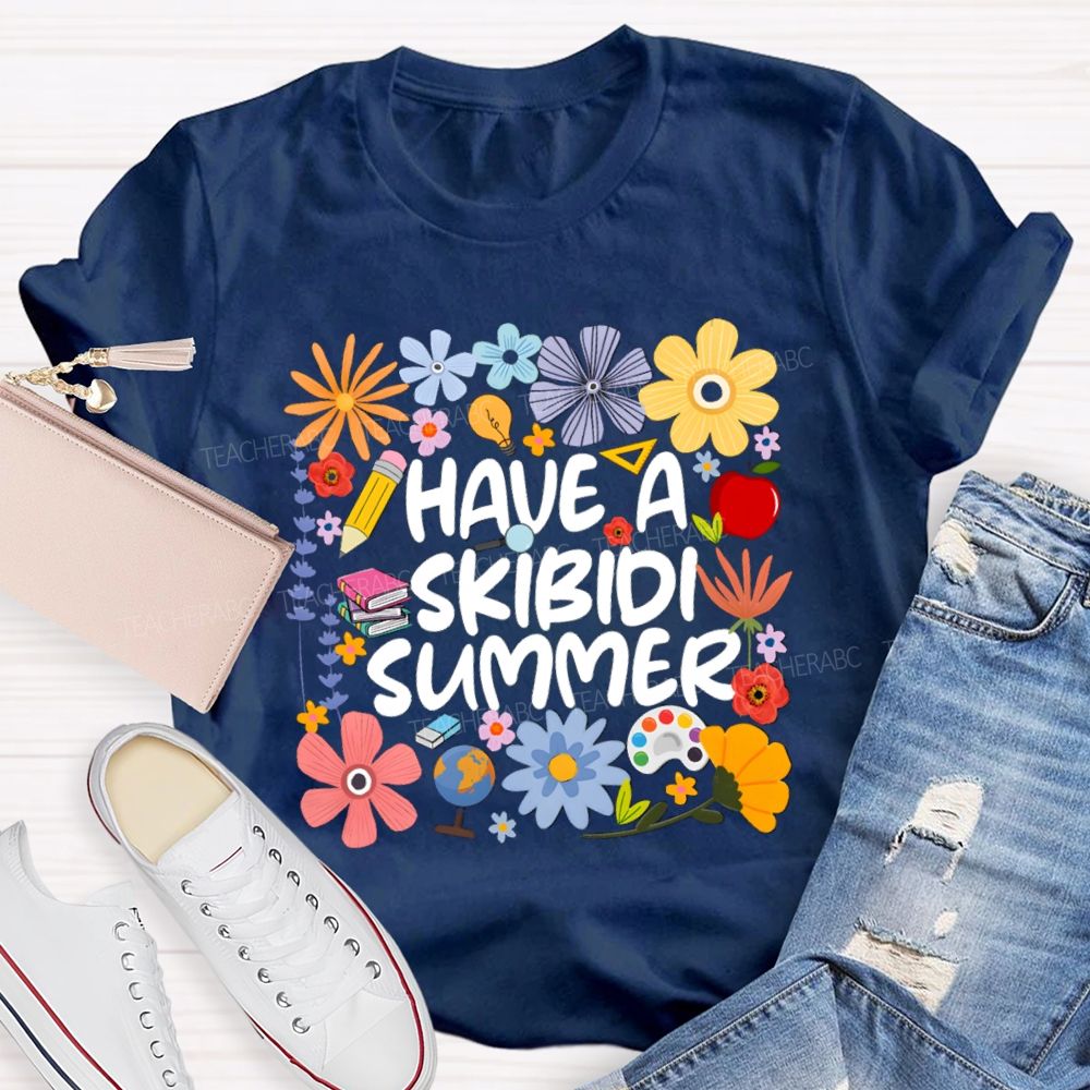 Have A Skibidi Summer Floral Teacher T-Shirt