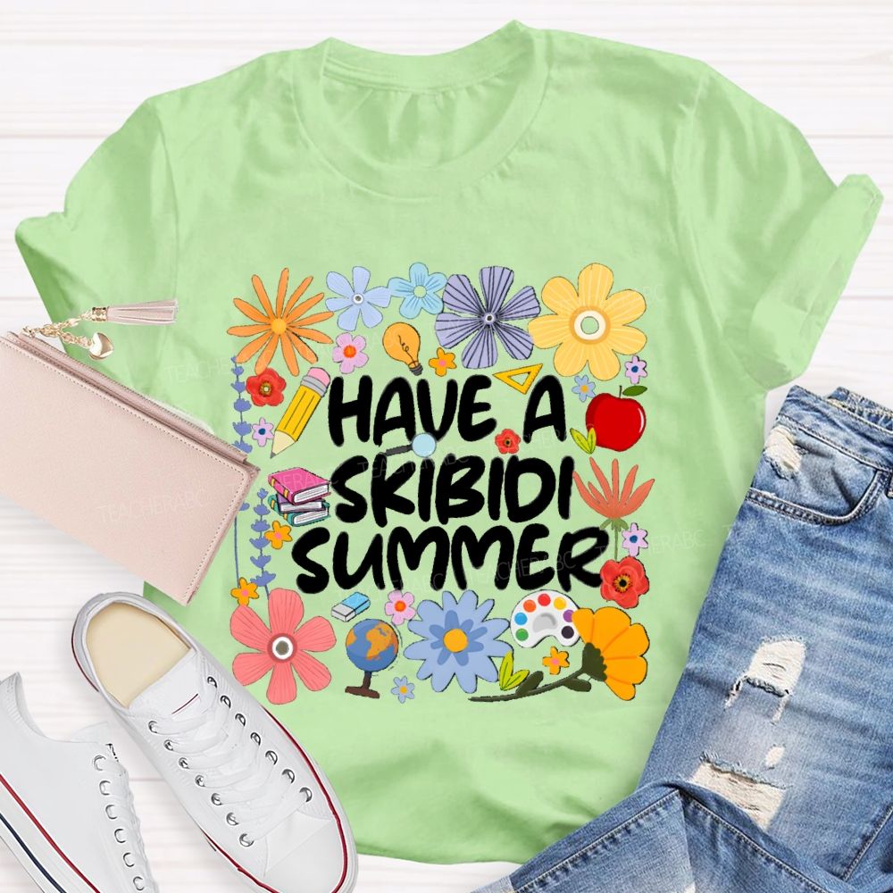 Have A Skibidi Summer Floral Teacher T-Shirt