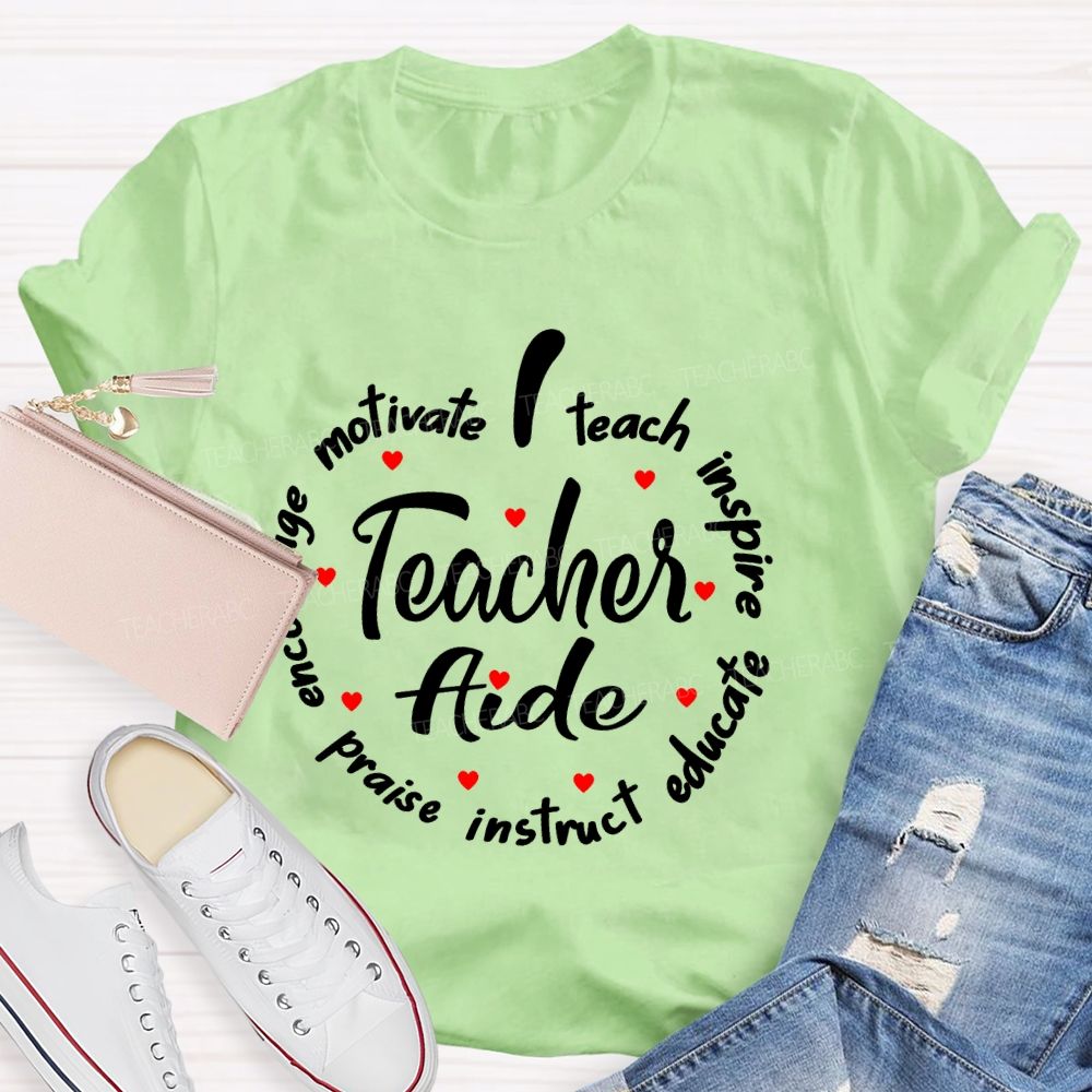 Motivate Teach Inspire Praise Instruct Educate Teacher Aide Teacher T-shirt