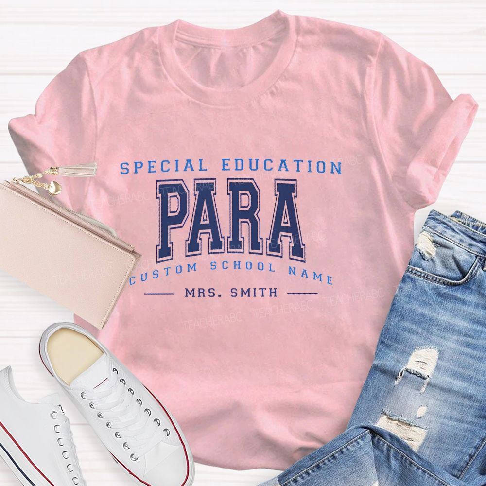 Personalized Name And School Name Special Education Para Teacher T-shirt