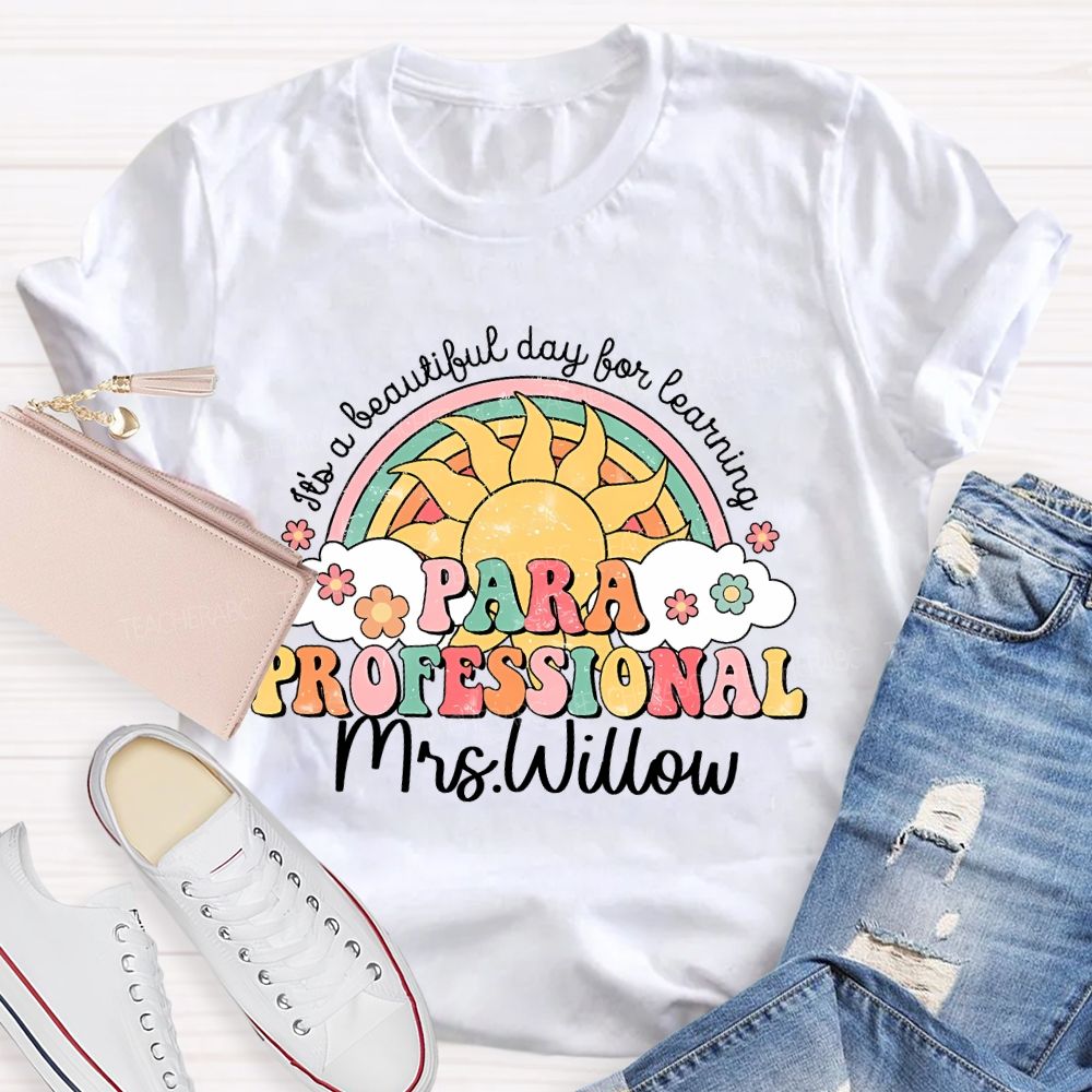 Personalized Name It's A Beautiful Day For Learning Paraprofessional Teacher T-shirt