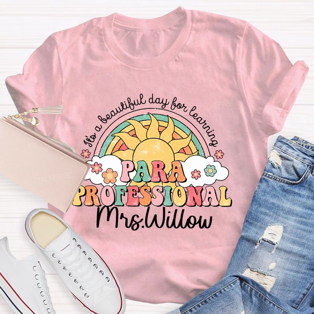 Personalized Name It's A Beautiful Day For Learning Paraprofessional Teacher T-shirt