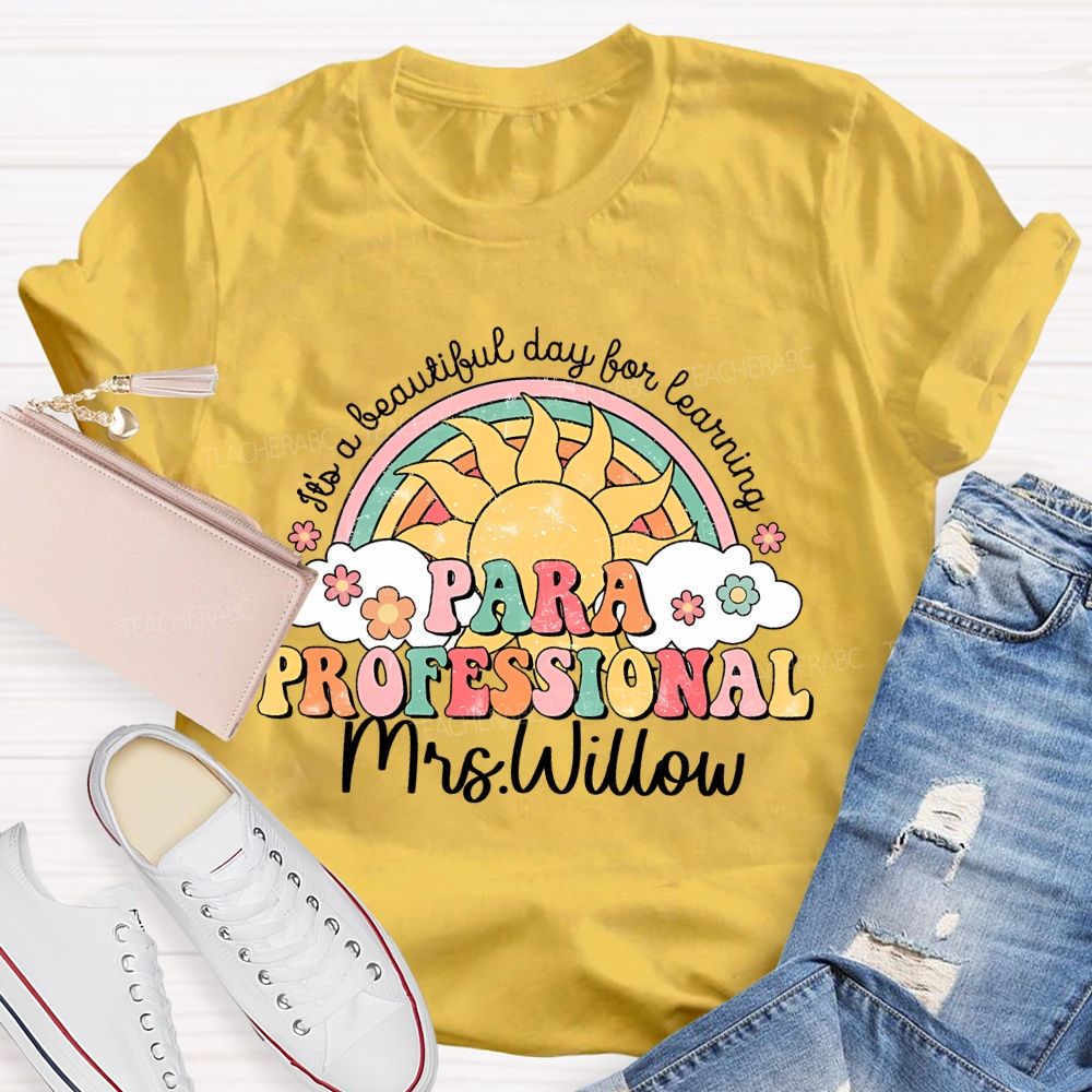 Personalized Name It's A Beautiful Day For Learning Paraprofessional Teacher T-shirt