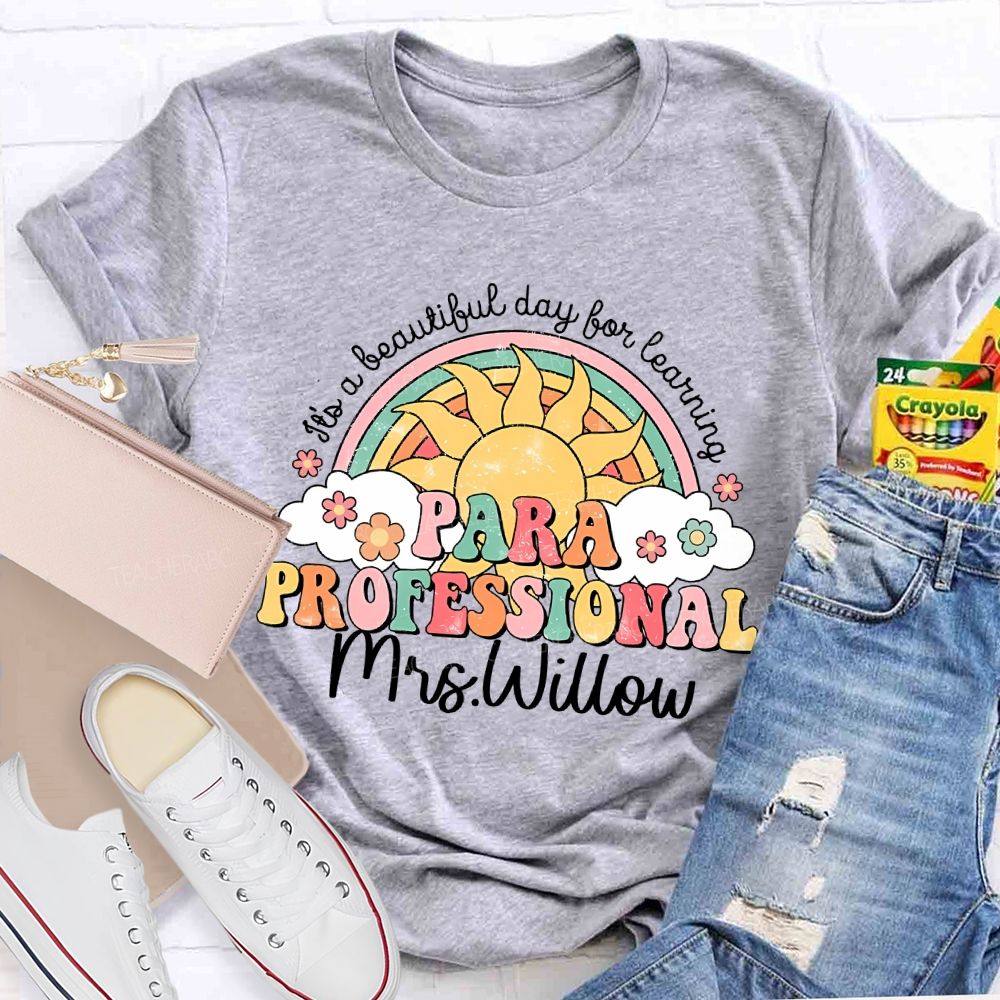 Personalized Name It's A Beautiful Day For Learning Paraprofessional Teacher T-shirt