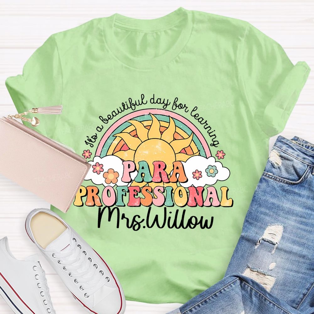 Personalized Name It's A Beautiful Day For Learning Paraprofessional Teacher T-shirt