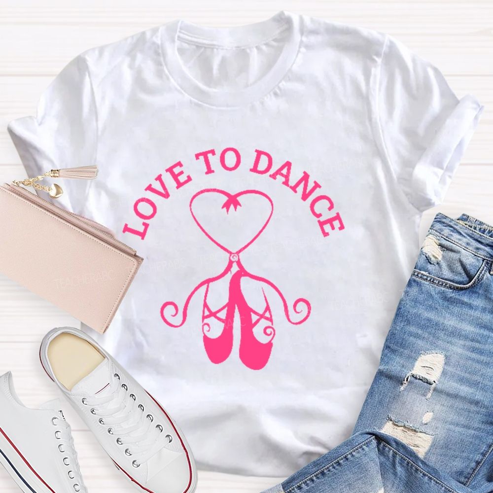 Love To Dance Graphic Teacher T-shirt