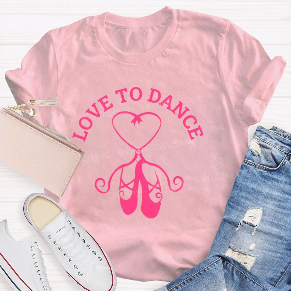 Love To Dance Graphic Teacher T-shirt