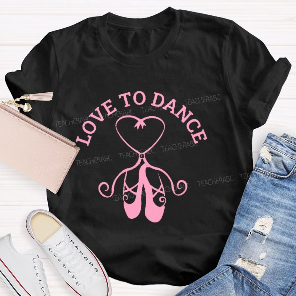 Love To Dance Graphic Teacher T-shirt