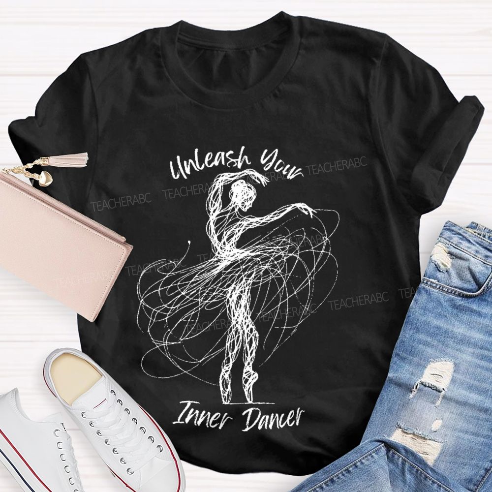 Unleash Your Inner Dancer Teacher T-shirt