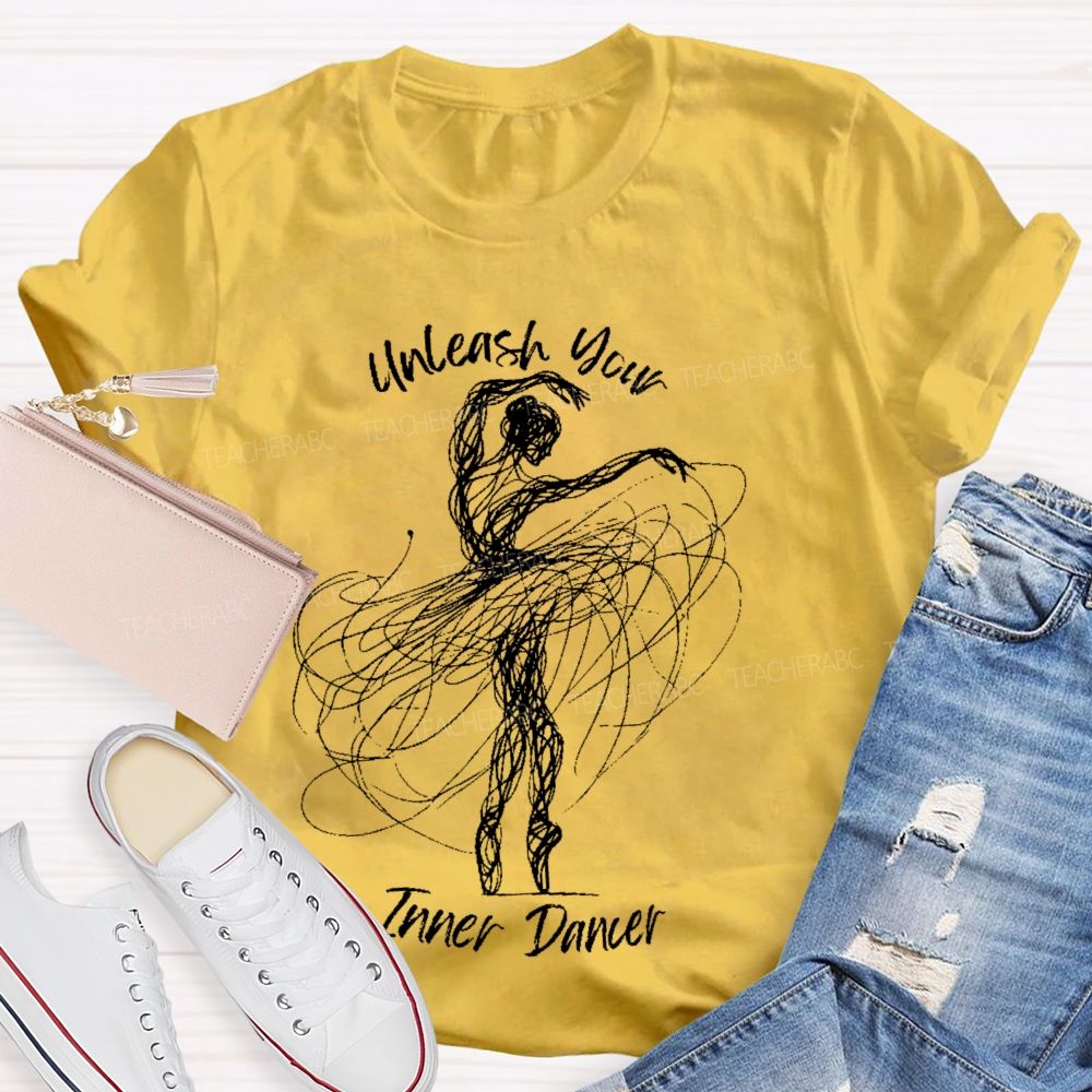 Unleash Your Inner Dancer Teacher T-shirt