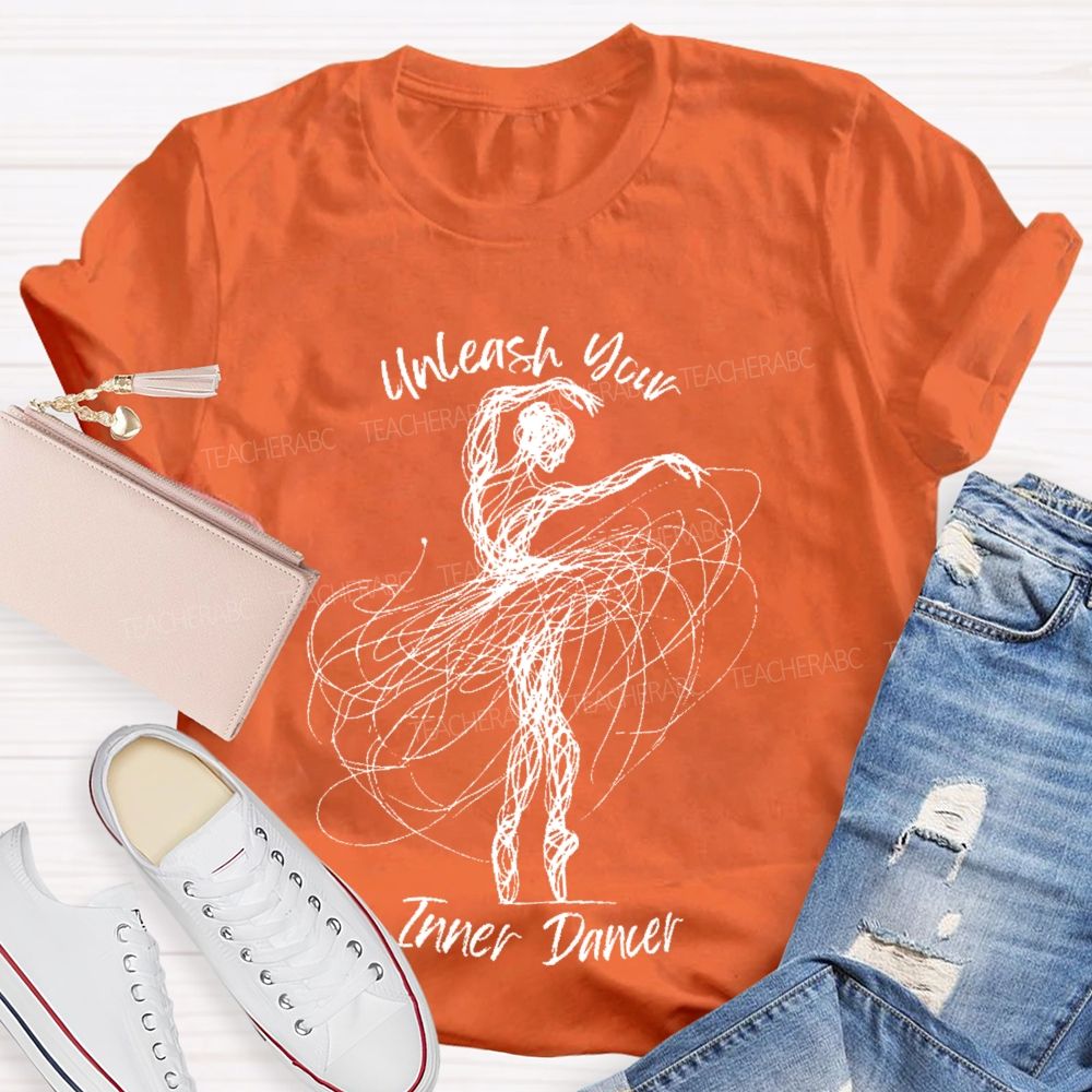 Unleash Your Inner Dancer Teacher T-shirt