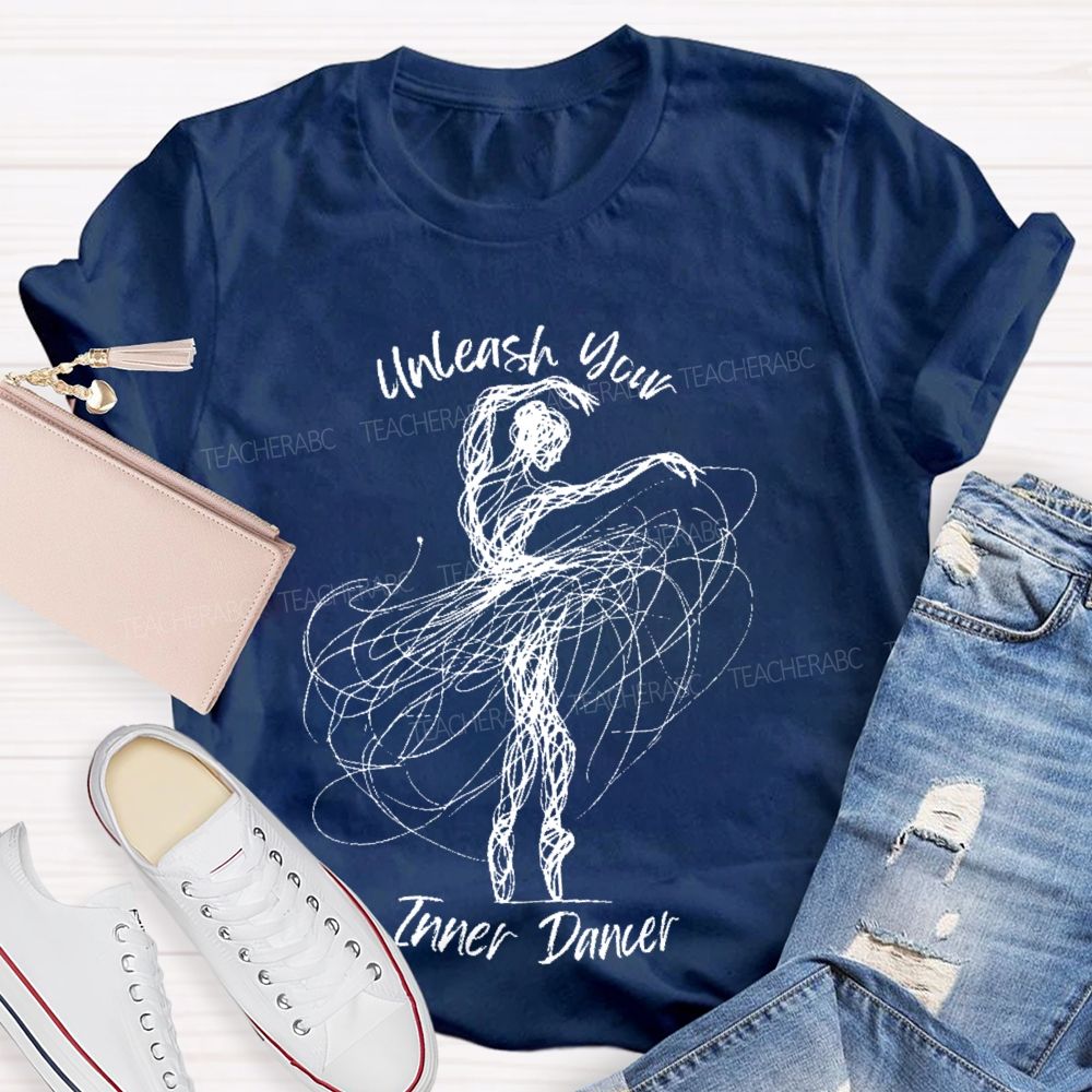 Unleash Your Inner Dancer Teacher T-shirt