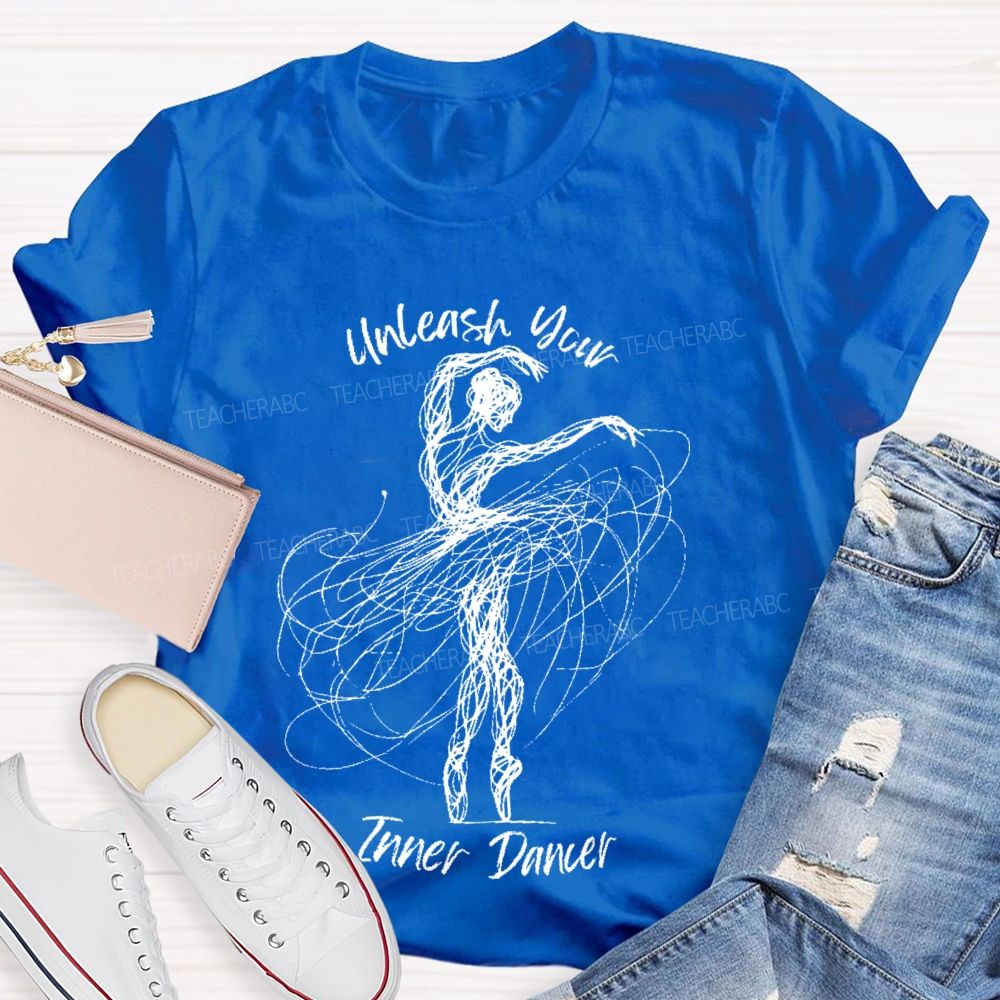 Unleash Your Inner Dancer Teacher T-shirt