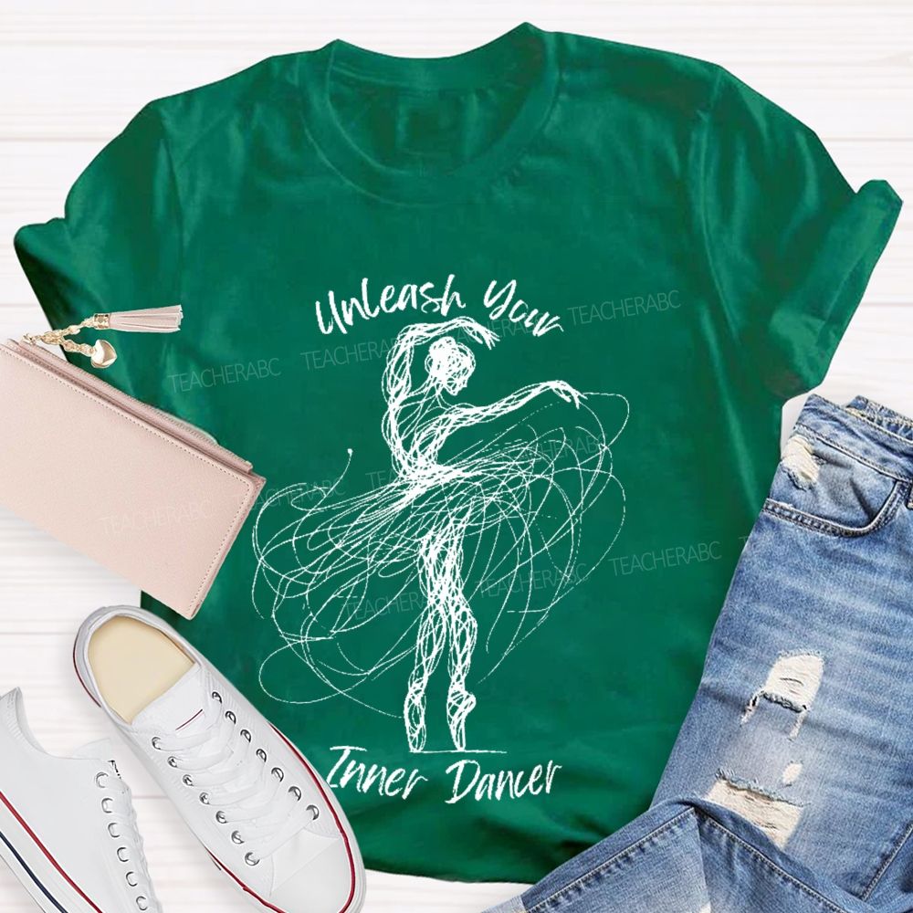 Unleash Your Inner Dancer Teacher T-shirt