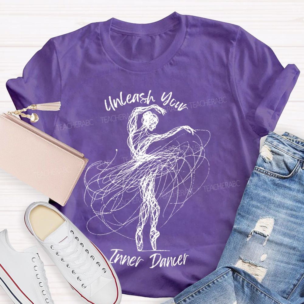 Unleash Your Inner Dancer Teacher T-shirt